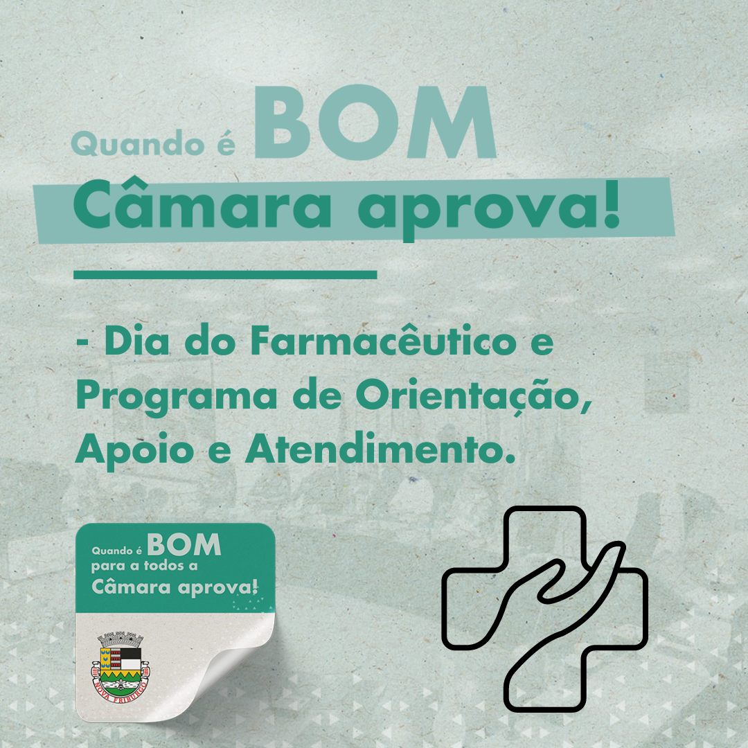 Câmara aprova Dia do Farmacêutico e o Programa de Orientação, Apoio e Atendimento