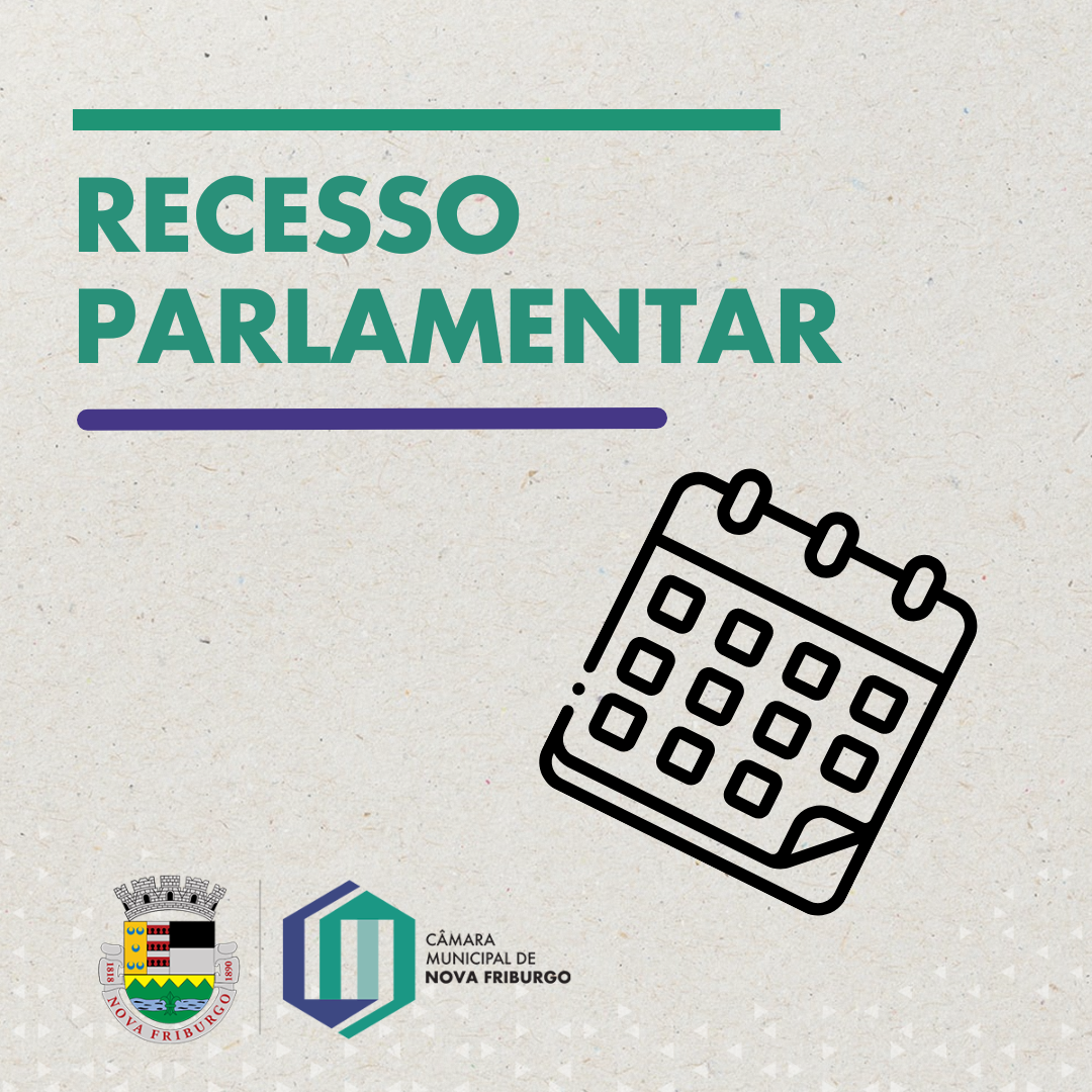 Câmara de Nova Friburgo inicia período de recesso parlamentar